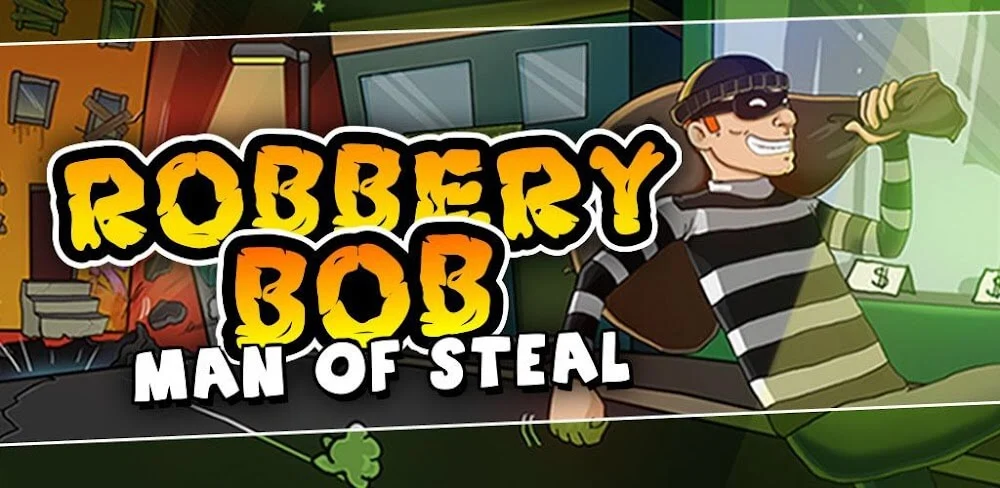 Robbery bob mod apk man of steal